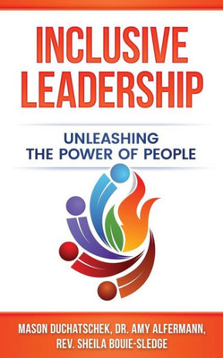 Inclusive Leadership: Unleashing The Power Of People