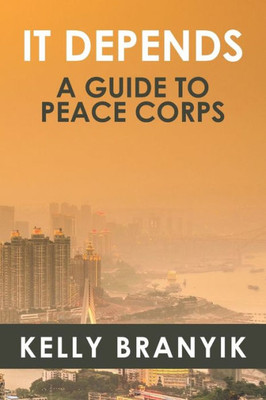 It Depends: A Guide To Peace Corps
