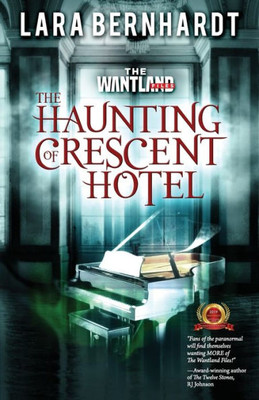 The Haunting Of Crescent Hotel (The Wantland Files)