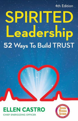 Spirited Leadership: 52 Ways To Build Trust