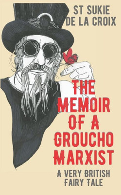 The Memoir Of A Groucho Marxist: A Very British Fairy Tale