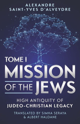 Mission Of The Jews: High Antiquity Of Judeo-Christian Legacy