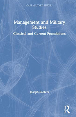 Management and Military Studies: Classical and Current Foundations (Cass Military Studies)