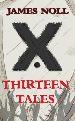 Thirteen Tales: Horror And Post-Apocalyptic Fiction, With A Soup?on Of Sci-Fi