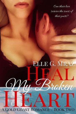 Heal My Broken Heart (Gold Coast Romance)