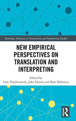 New Empirical Perspectives on Translation and Interpreting (Routledge Advances in Translation and Interpreting Studies)