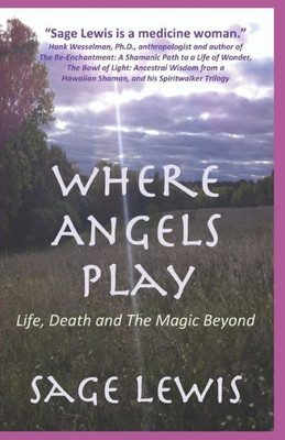Where Angels Play: Life, Death And The Magic Beyond
