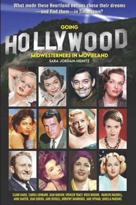 Going Hollywood: Midwesterners In Movieland