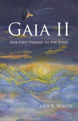 Gaia Ii: Our First Voyage To The Stars
