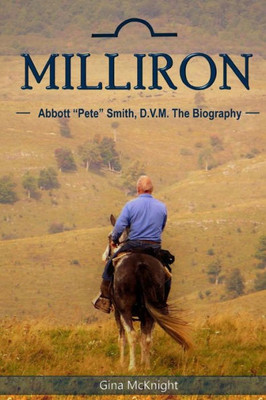 Milliron: Abbott "Pete" Smith, D.V.M. The Biography
