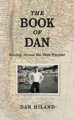 The Book Of Dan: Serving Across The 34Th Parallel