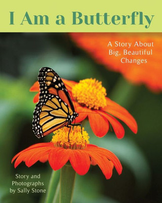 I Am A Butterfly: A Story About Big, Beautiful Changes