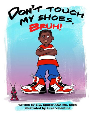 Don'T Touch My Shoes, Bruh! (Ms. Ellen'S Got Swag)