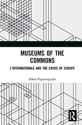 Museums of the Commons: L’Internationale and the Crisis of Europe