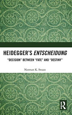 Heidegger’s Entscheidung: “Decision” Between “Fate” and “Destiny”