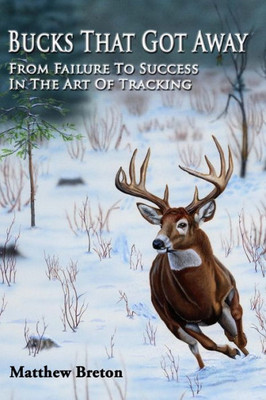 Bucks That Got Away: From Failure To Success In The Art Of Tracking