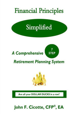 Financial Principles Simplified: A Comprehensive 7-Step Retirement Planning System