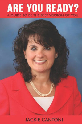 Are You Ready? A Guide To Be The Best Version Of You: A Self-Help Book For Becoming Your Best Self