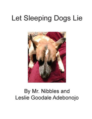 Let Sleeping Dogs Lie (Mr. Nibbles' Bites Of Life)