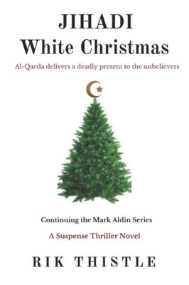 Jihadi White Christmas: Al-Qaeda Delivers A Deadly Present To Unbelievers (Jihadi Series)