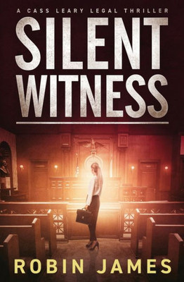 Silent Witness (Cass Leary Legal Thriller Series)