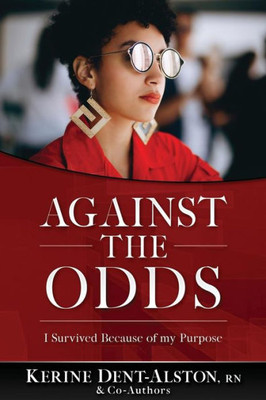Against The Odds: I Survived Because Of My Purpose