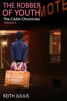 The Robber Of Youth (The Casa Chronicles)