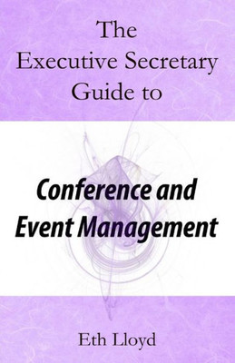 The Executive Secretary Guide To Conference And Event Management (The Executive Secretary Guides)