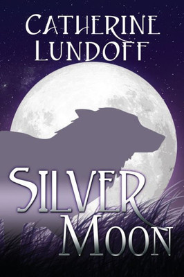 Silver Moon: A Wolves Of Wolf'S Point Novel