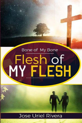Bone Of My Bone And Flesh Of My Flesh