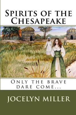 Spirits Of The Chesapeake: Only The Brave Dare Come...