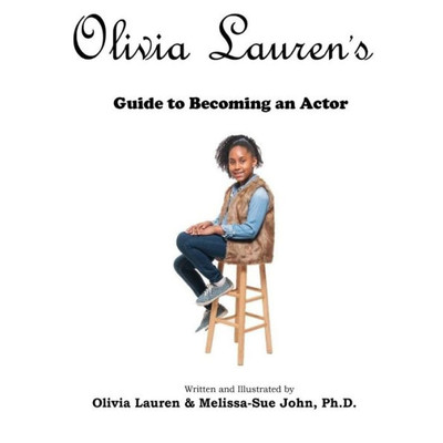 Olivia Lauren'S Guide To Becoming An Actor