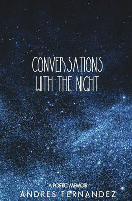 Conversations With The Night: A Poetic Memoir (Conversation With The Night)