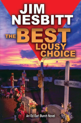 The Best Lousy Choice: An Ed Earl Burch Novel (Ed Earl Burch Hard-Boiled Texas Crime Thriller)