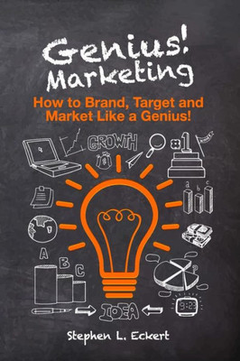 Genius! Marketing: How To Brand, Target And Market Like A Genius