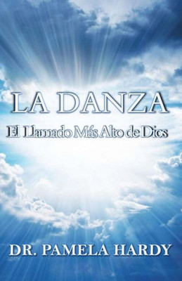 La Danza: El Llamado Mas Alto De Dios (Spanish Edition)