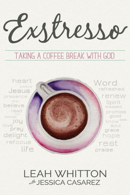 Exstresso: Taking A Coffee Break With God