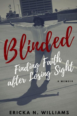 Blinded: Finding Faith After Losing Sight