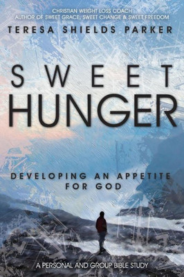 Sweet Hunger: Developing An Appetite For God (Sweet Series)