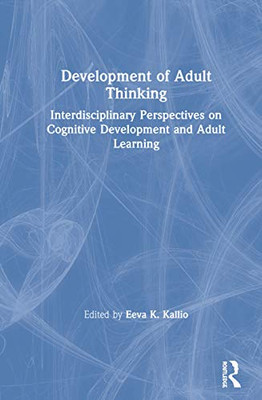 Development of Adult Thinking: Interdisciplinary Perspectives on Cognitive Development and Adult Learning - 9781138733503