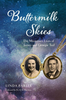Buttermilk Skies: The Missionary Lives Of James And Georgie Teel