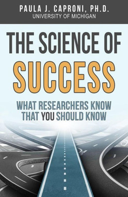 The Science Of Success: What Researchers Know That You Should Know