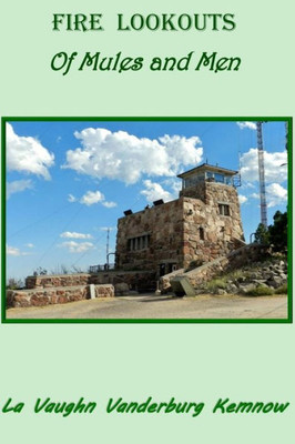 Fire Lookouts: Of Mules And Men