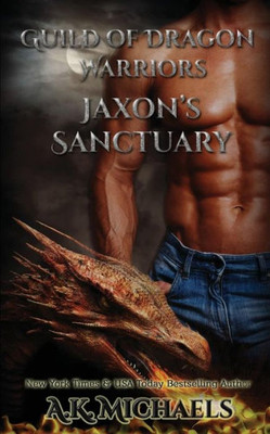 Guild Of Dragon Warriors, Jaxon'S Sanctuary: Book 1