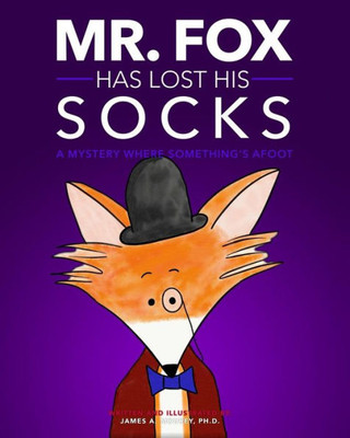 Mr. Fox Has Lost His Socks: A Mystery Where Something'S Afoot