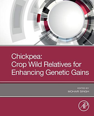 Chickpea: Crop Wild Relatives for Enhancing Genetic Gains