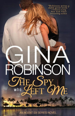 The Spy Who Left Me: An Agent Ex Series Novel (The Agent Ex Series)