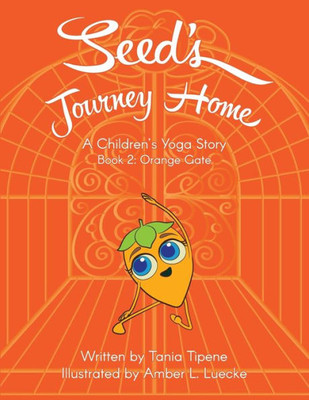 Seed'S Journey Home: Book 2: Orange Gate