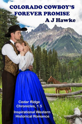 Colorado Cowboy'S Forever Promise: Inspirational Western Historical Romance (Cedar Ridge Chronicles)