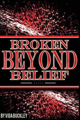 Broken Beyond Belief: Heart, Journey, Grief, Dream, Marriage